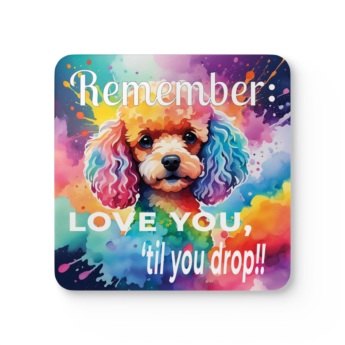 Chic Poodle Funny Coaster Set - "Love you, 'til you drop!!"