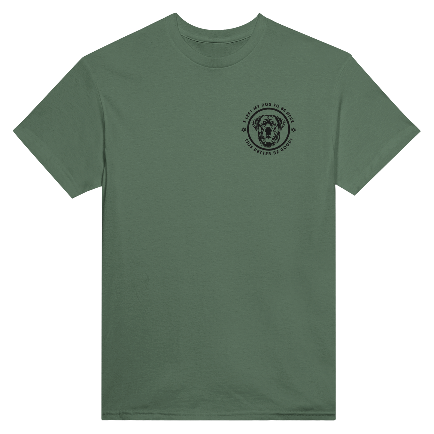 Custom Embroidered T-Shirt – 'I LEFT MY DOG TO BE HERE' Circle Design with Dog Breed Military Green
