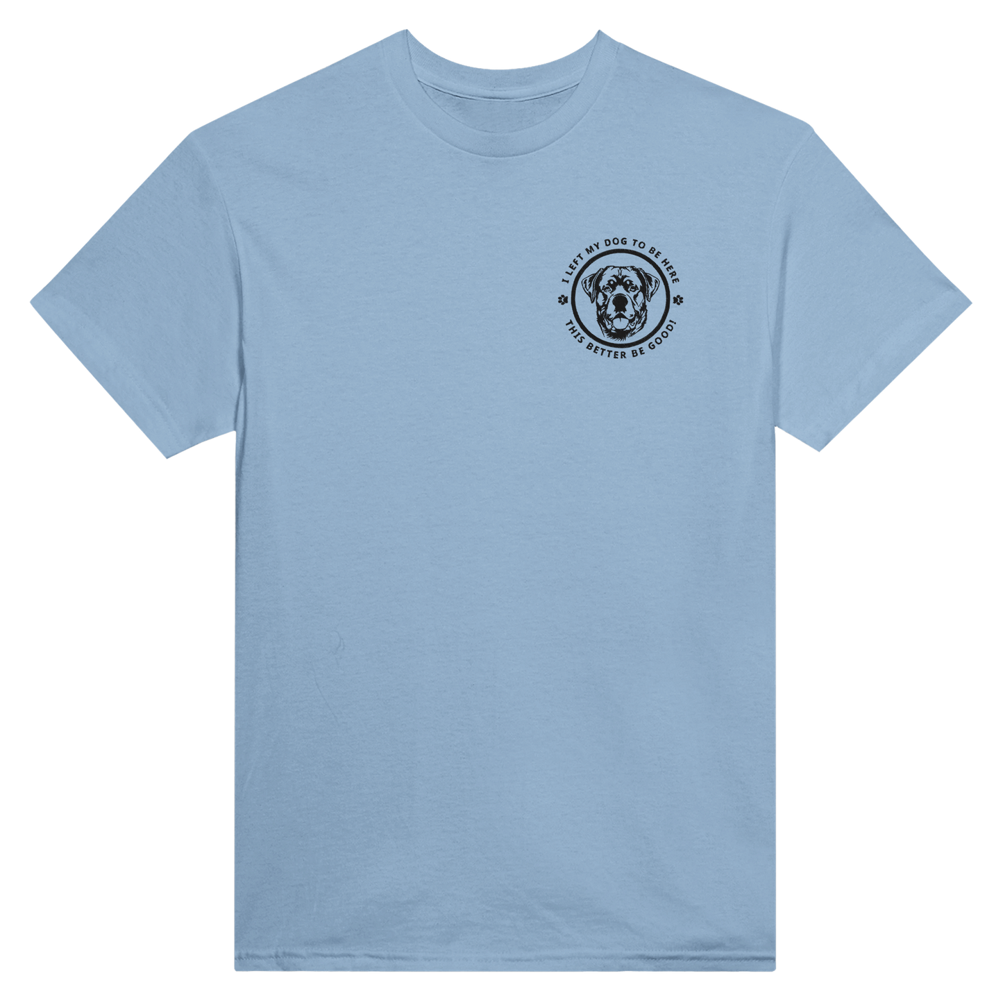 Custom Embroidered T-Shirt – 'I LEFT MY DOG TO BE HERE' Circle Design with Dog Breed light blue