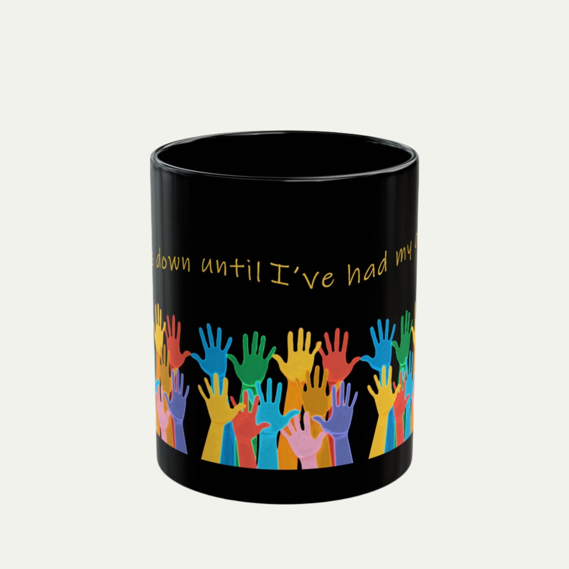 11 oz Black Ceramic Mug, Perfect Gift For Teachers - Hands down until I've had my coffee. handle to back