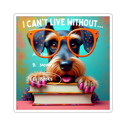 Bookish Schnauzer Lovers Kiss-Cut Stickers - "I Can't Live Without... Books!"