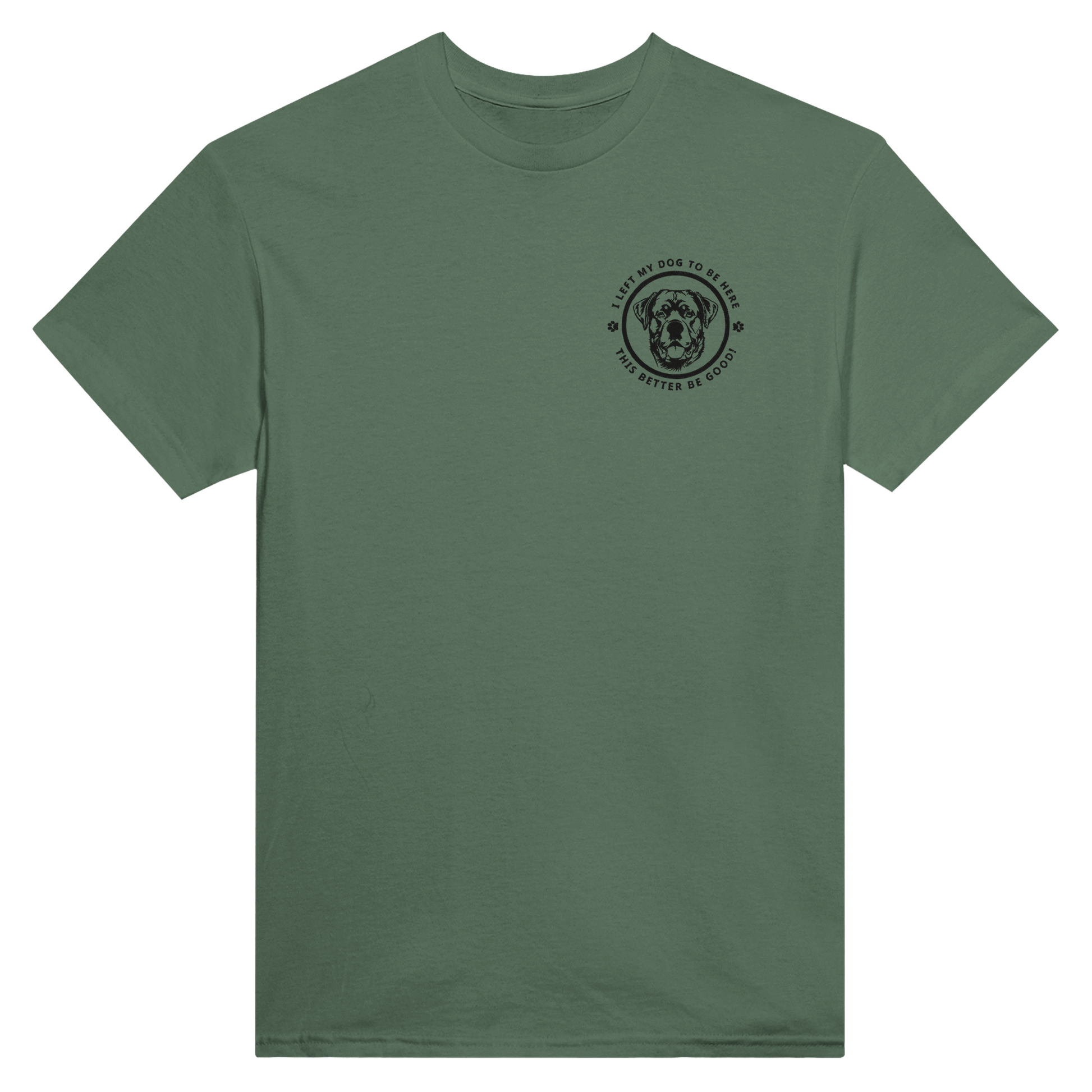 Custom Embroidered T-Shirt – 'I LEFT MY DOG TO BE HERE' Circle Design with Dog Breed Military Green