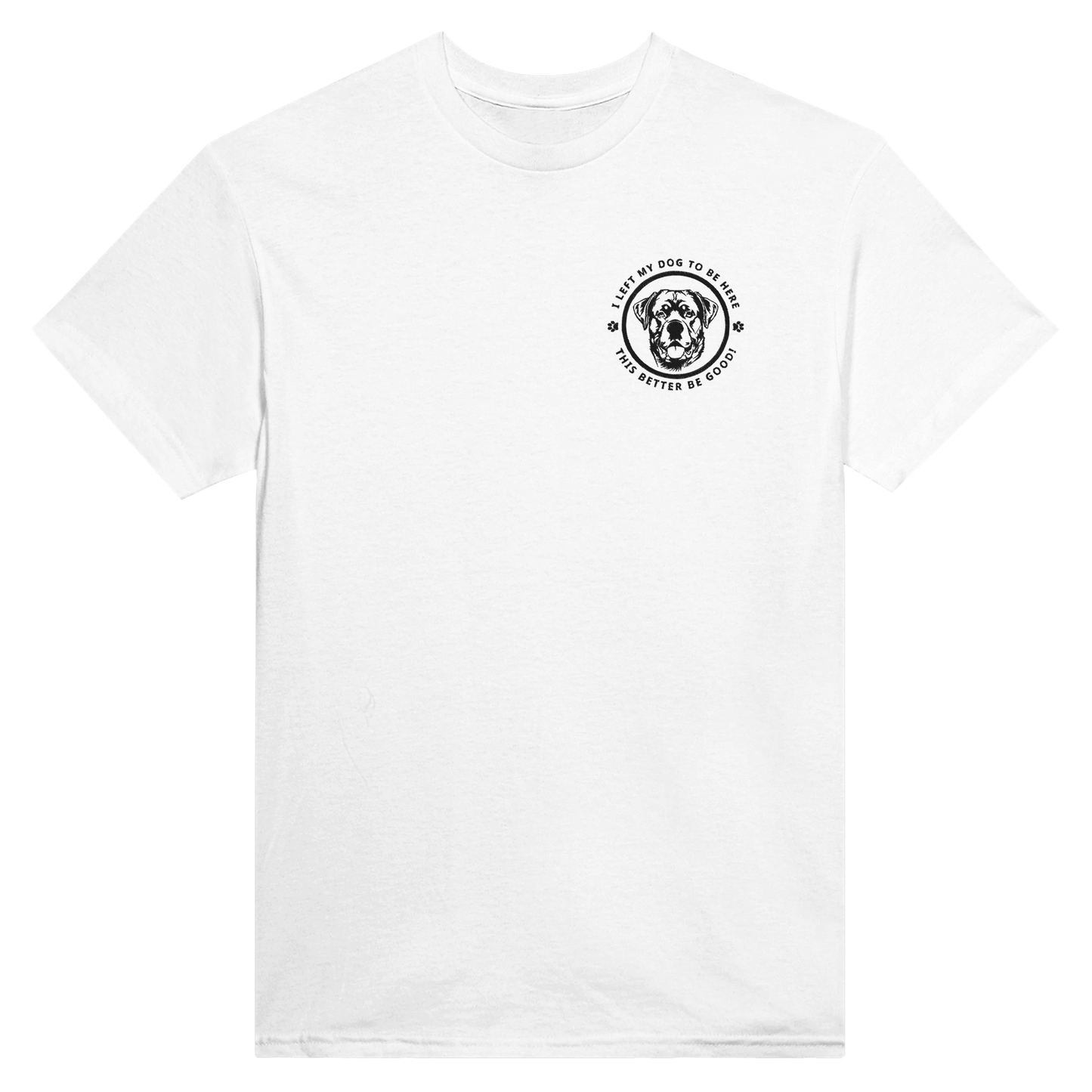 Custom Embroidered T-Shirt – 'I LEFT MY DOG TO BE HERE' Circle Design with Dog Breed white