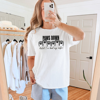 Funny Coffee Lover T-Shirt - 'Paws Down Until I've Had My Coffee' Context White