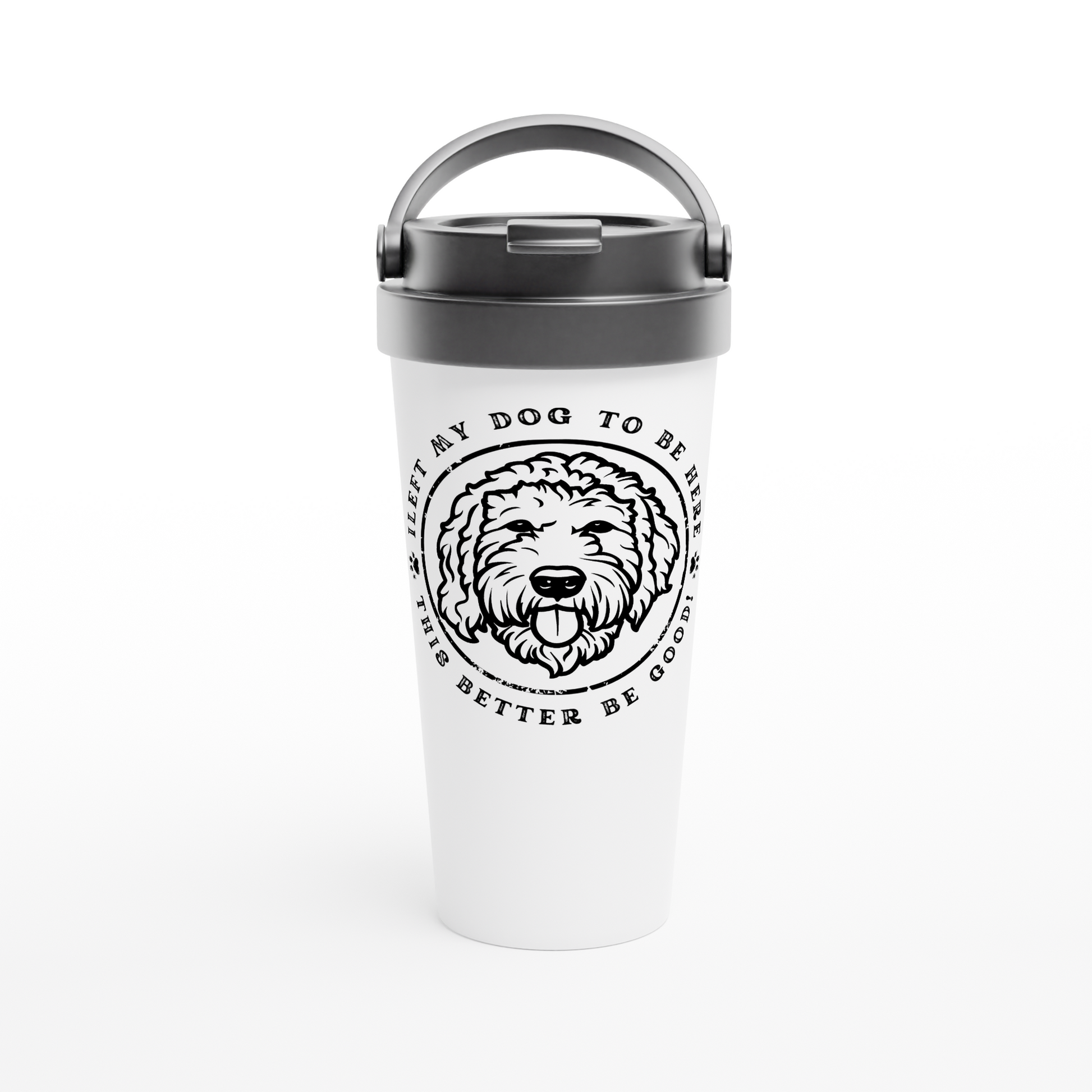 Personalize  'I LEFT MY DOG TO BE HERE' Stainless Steel Travel Mug 