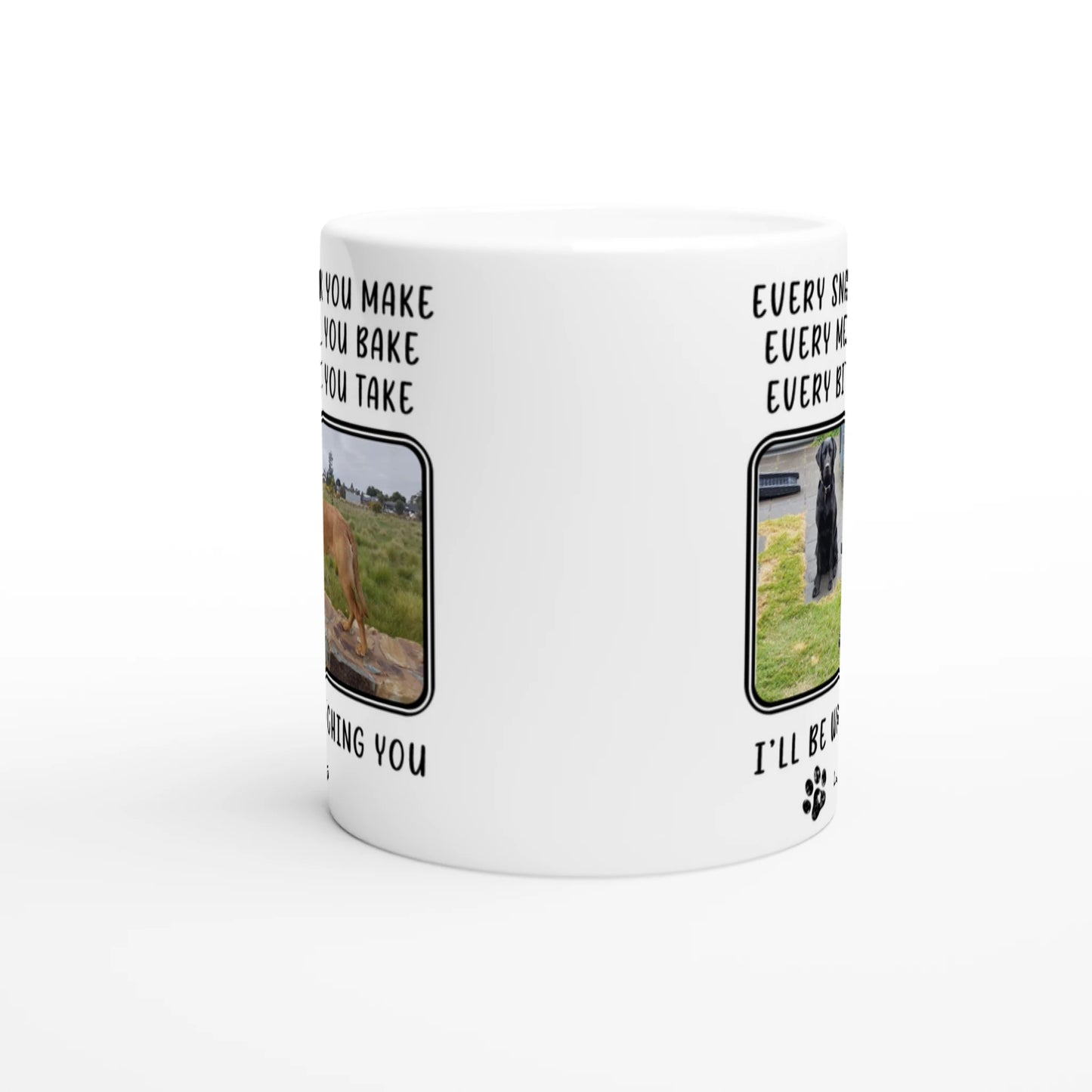 Personalized 11oz Mug - 'Every Snack You Make' with Custom 2 Pet Photos handle away from viewer
