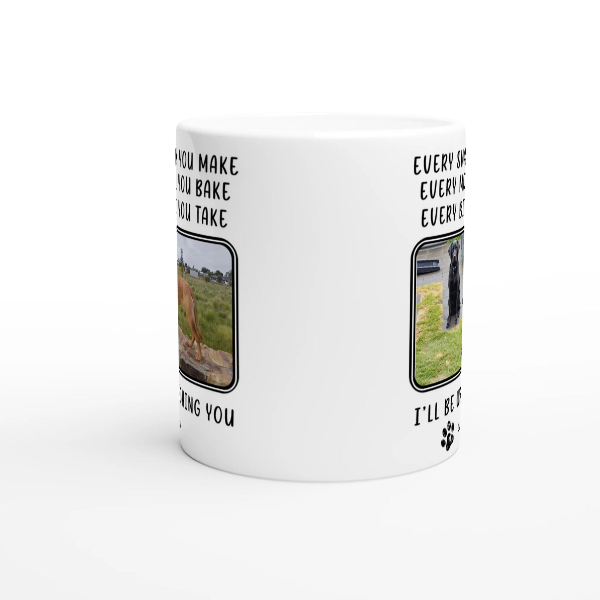 Personalized 11oz Mug - 'Every Snack You Make' with Custom 2 Pet Photos handle away from viewer