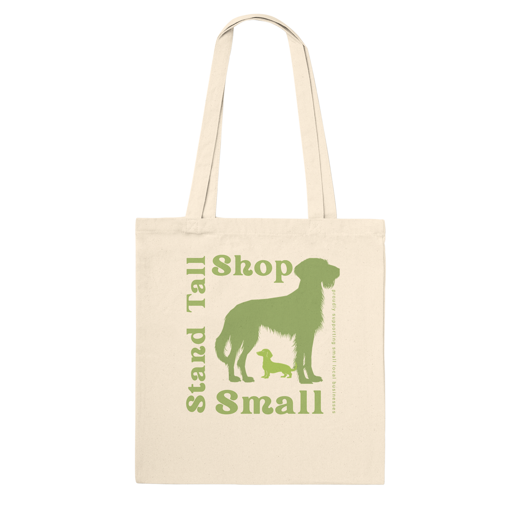 Reusable Cotton Shopping Tote Bag - Stand Tall, Shop Small Proudly Let's Go Green