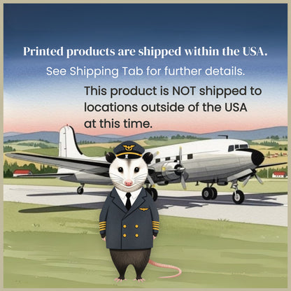 Opossum in pilot's uniform standing in front of an airplane. Text reads, Printed products are shipped within the USA. See shipping tab for further details. 