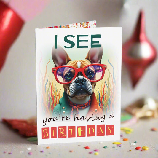 Small birthday card I see you  are having a birthday, French Bulldog