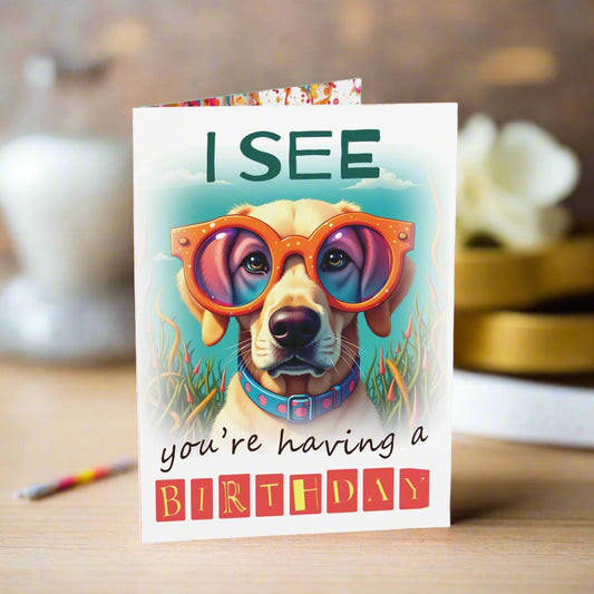 Small birthday card I see you  are having a birthday, Labrador