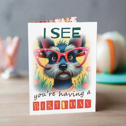 Small birthday card I see you  are having a birthday, Schnauzer