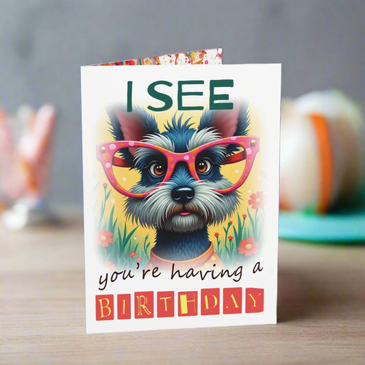 Small birthday card I see you  are having a birthday, Schnauzer