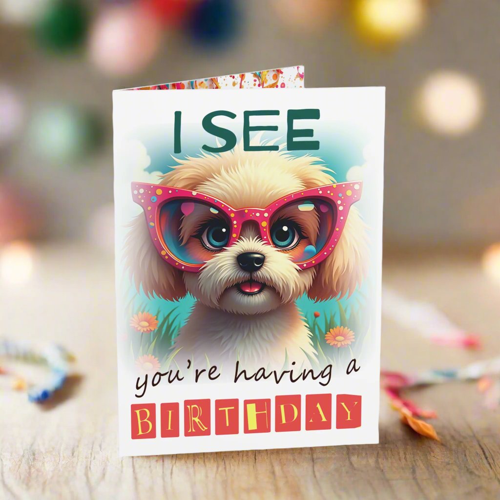 Small birthday card I see you  are having a birthday, Shih Tzu