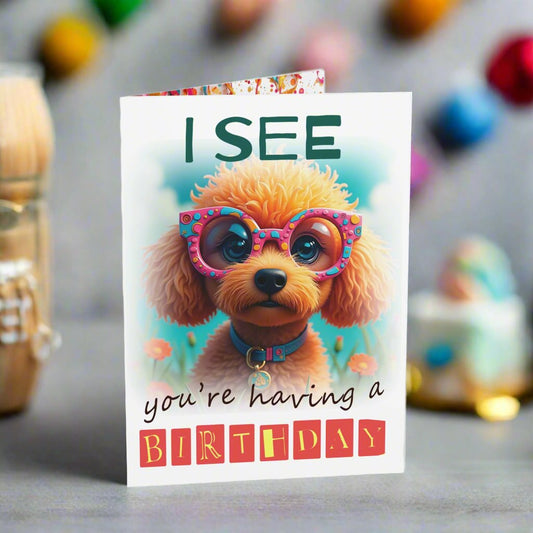 Small birthday card I see you  are having a birthday, cavapoo, cavoodle 
