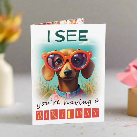 Small birthday card I see you  are having a birthday, dachshund