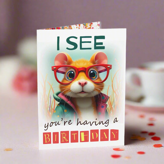 Small birthday card I see you  are having a birthday, hamster