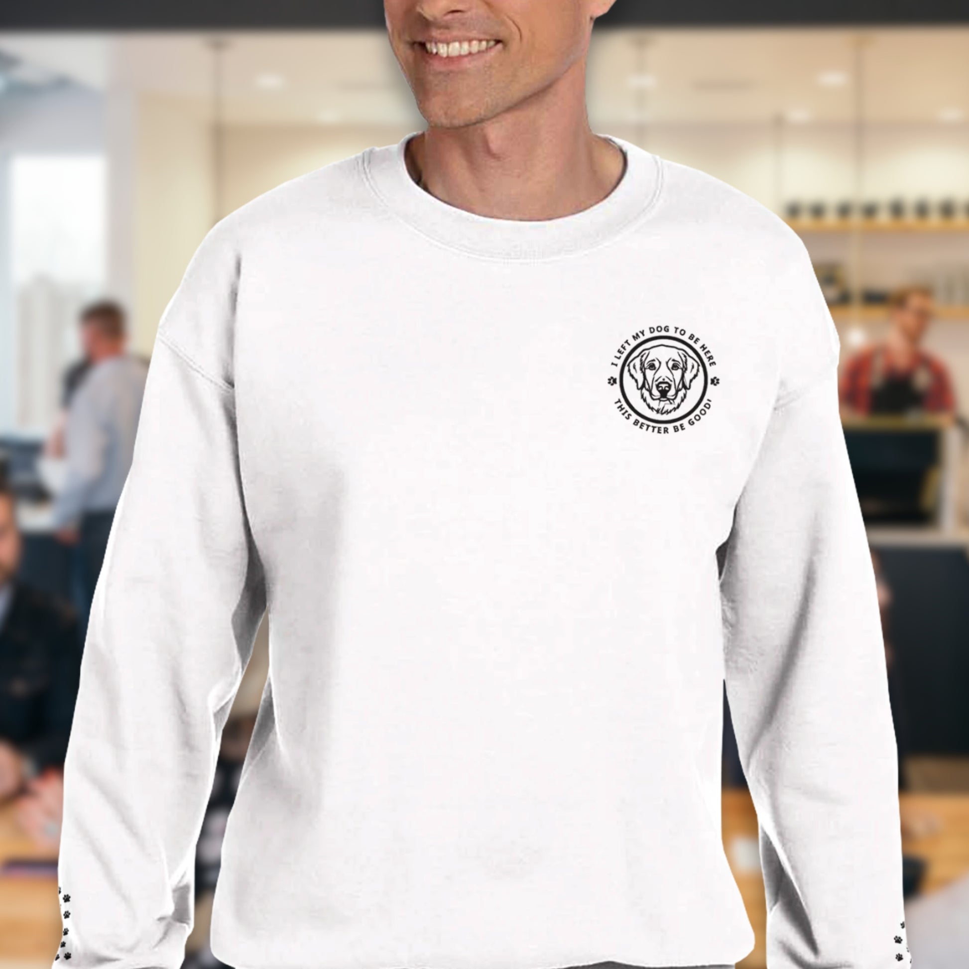 Soft Blend Sweatshirt– 'I LEFT MY DOG TO BE HERE' Circle Design with Dog Breed context white 2