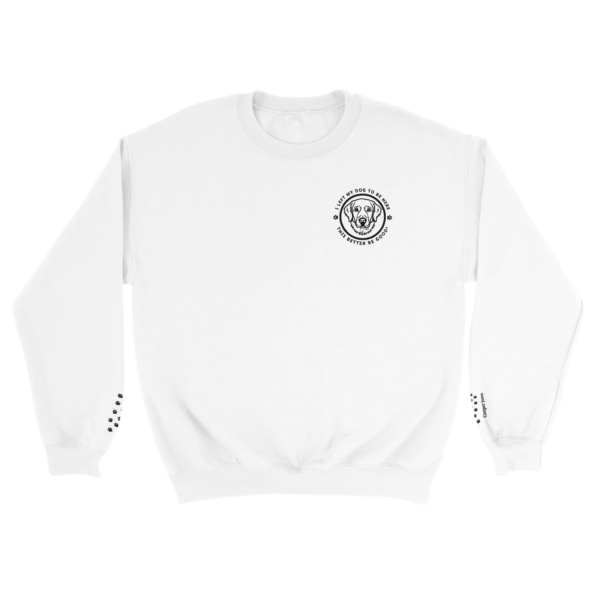 Soft Blend Sweatshirt– 'I LEFT MY DOG TO BE HERE' Circle Design with Dog Breed white