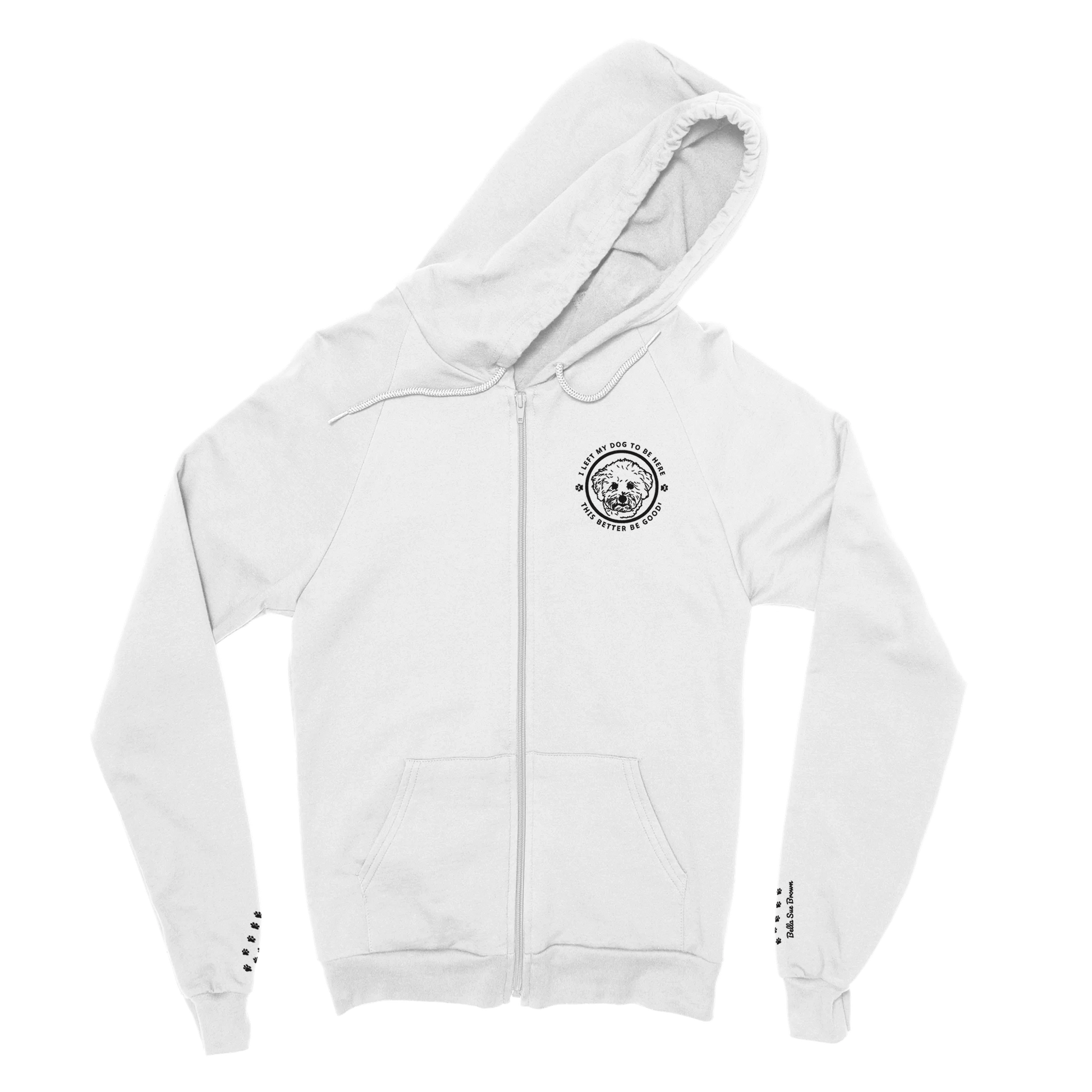Zipper Front Hooded Sweatshirt I LEFT MY DOG TO BE HERE Circle Design with Dog Breed  white