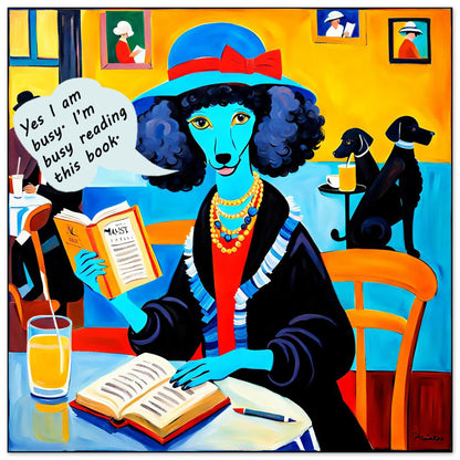 Colorful of a dog in a café reading a book with a speech bubble saying'Yes I am busy. I 'm busy reading this book.